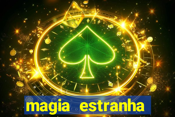 magia estranha filme completo dublado